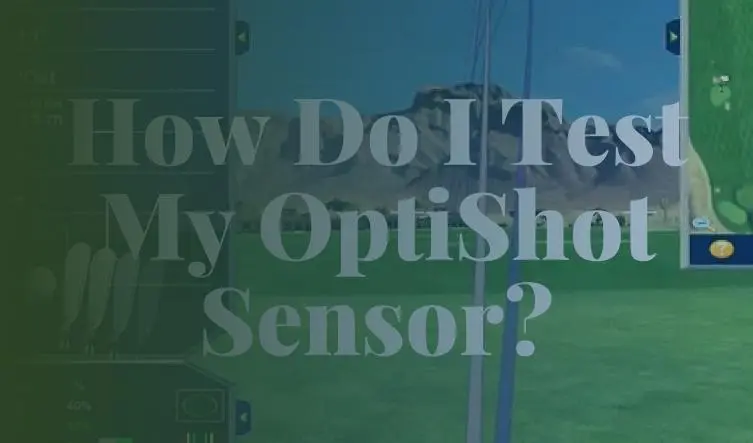 How Do I Test My OptiShot Sensor