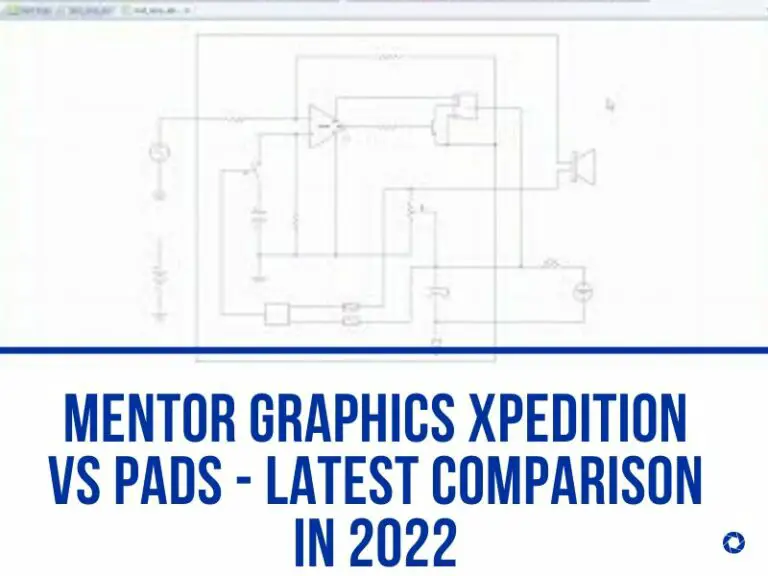 Mentor Graphics Xpedition Vs PADS – Latest Comparison