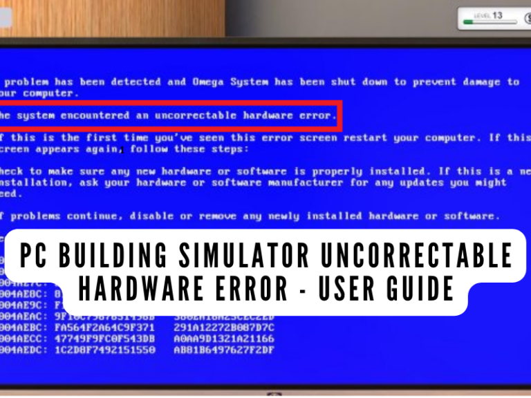 PC Building Simulator Uncorrectable Hardware Error – User Guide