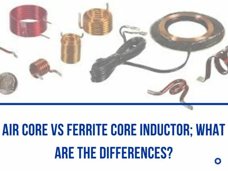 Air Core Vs Ferrite Core Inductor; Must Read.