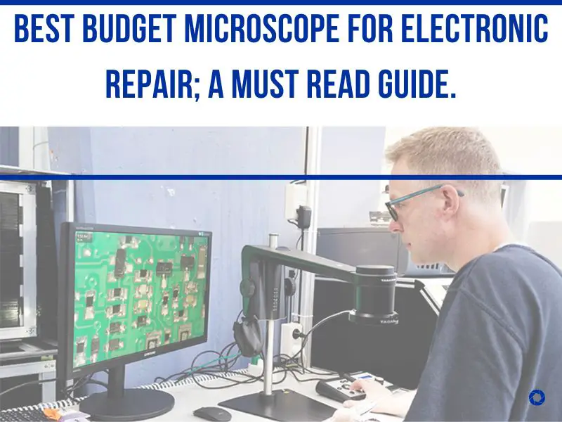 Best Budget Microscope For Electronic Repair