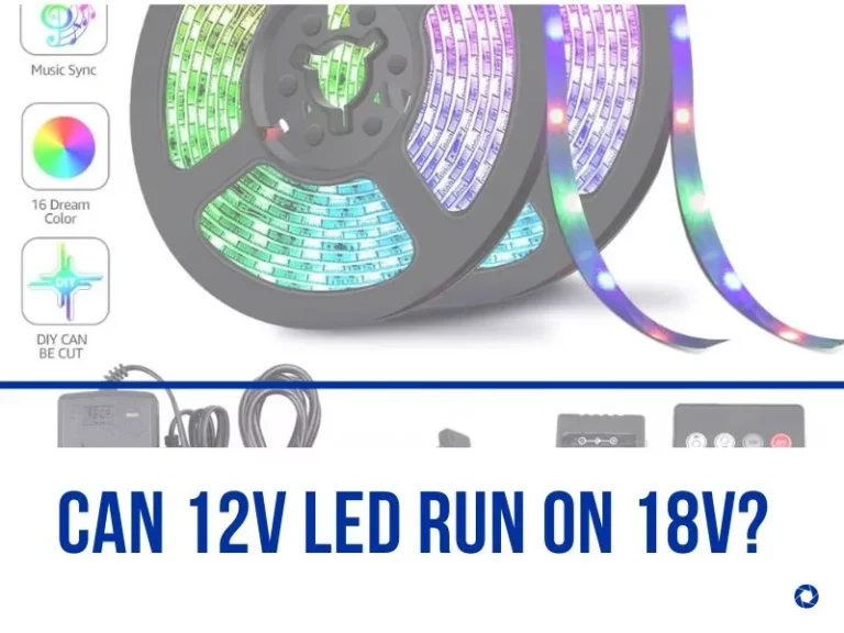 Can 12V LED Run On 18V?