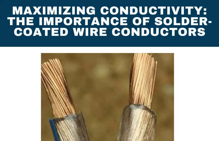 Maximizing Conductivity: The Importance of Solder-Coated Wire Conductors