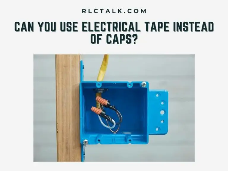Can You Use Electrical Tape Instead Of Caps?