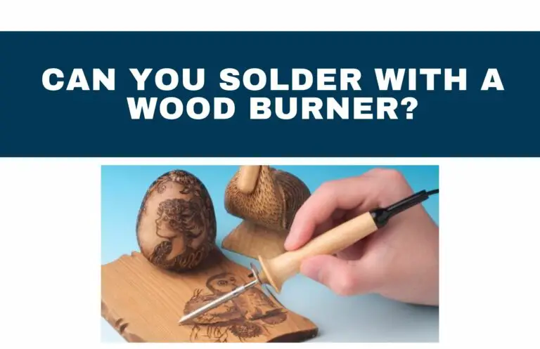 Can you solder with a wood burner?
