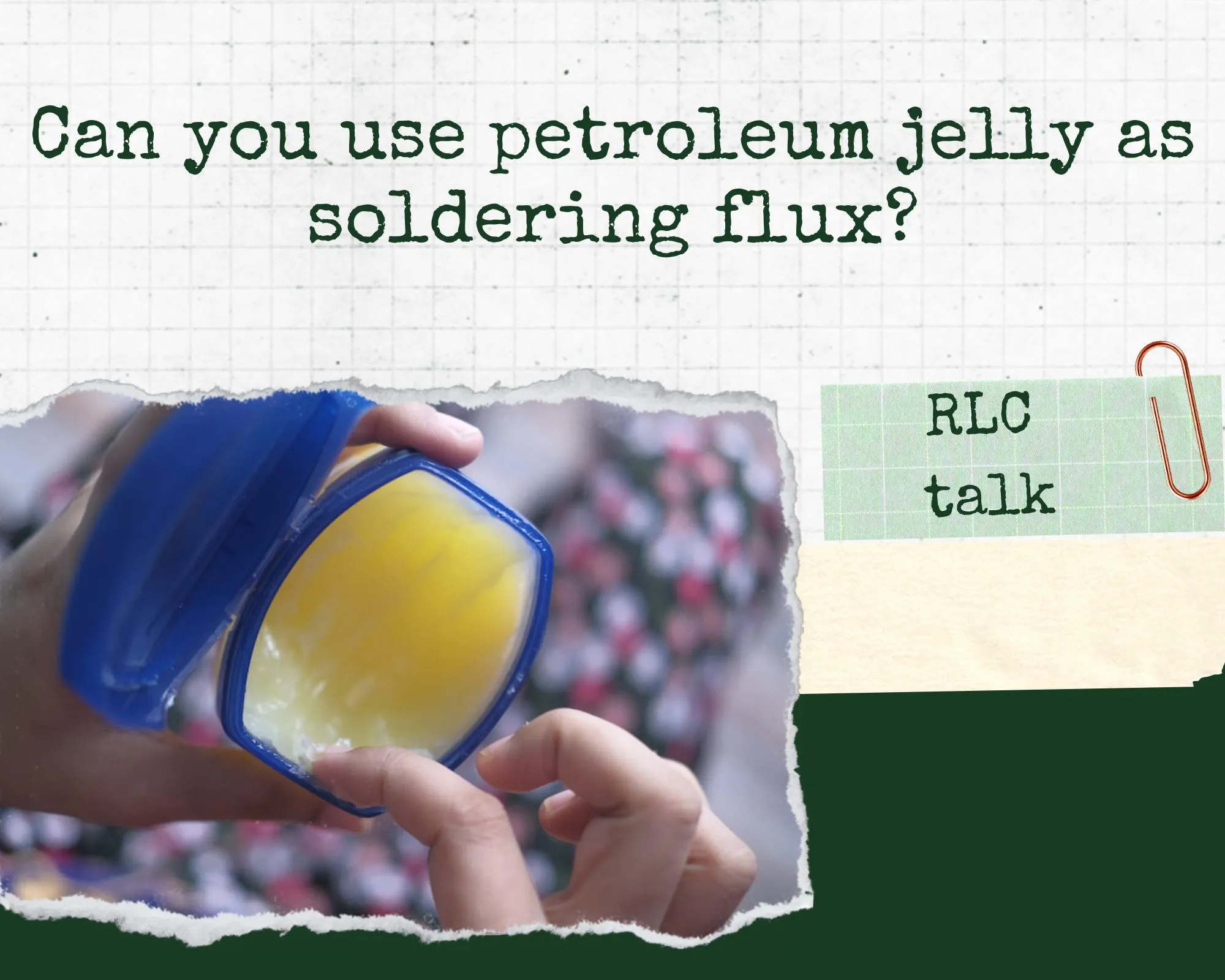 Can you use petroleum jelly as soldering flux