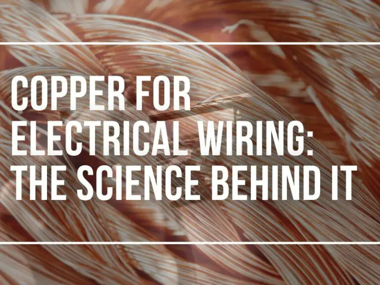 Copper For Electrical Wiring: The Science Behind It