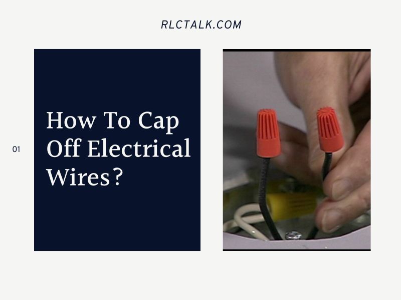 How To Cap Off Electrical Wires?