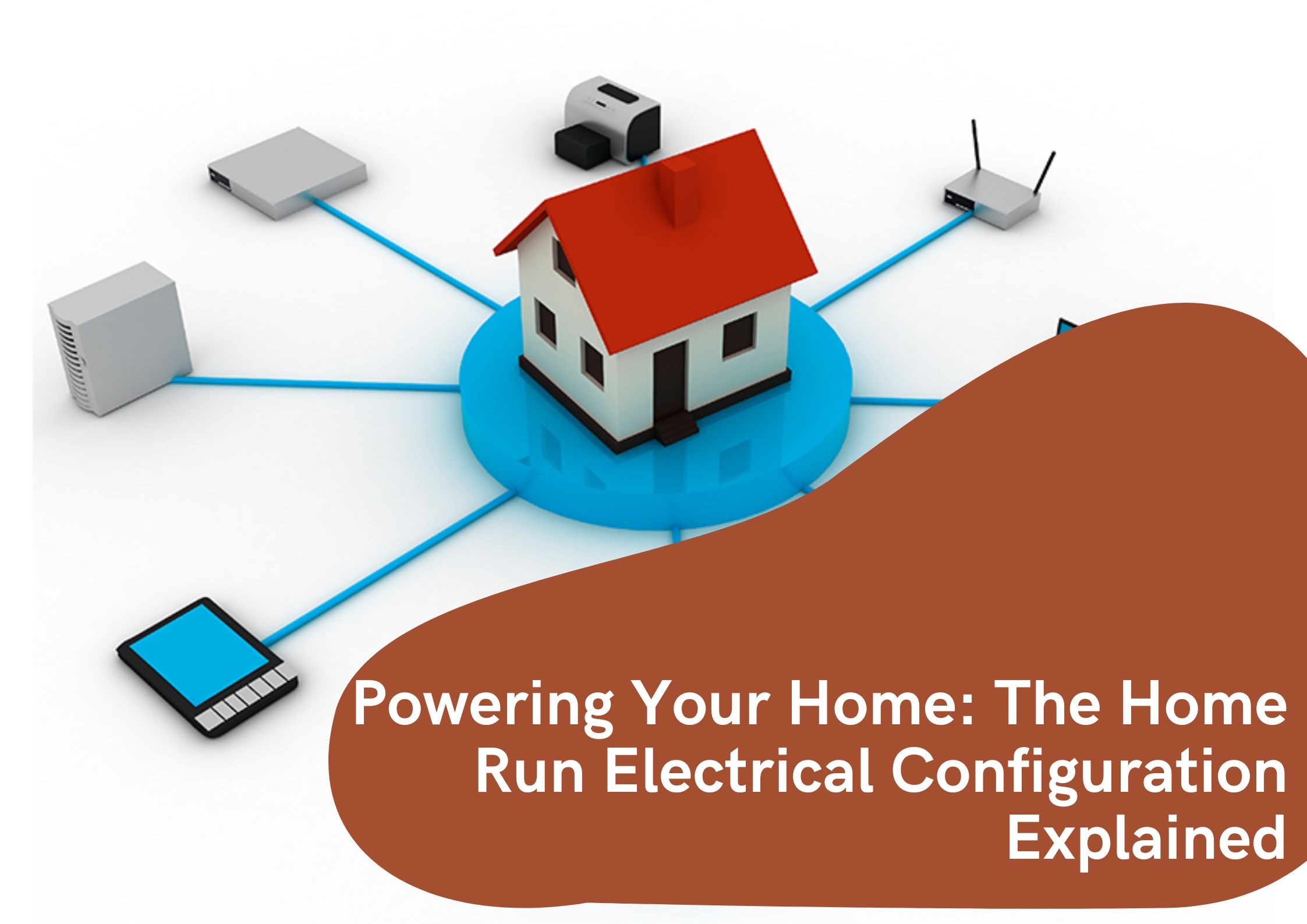 The Home Run Electrical Configuration