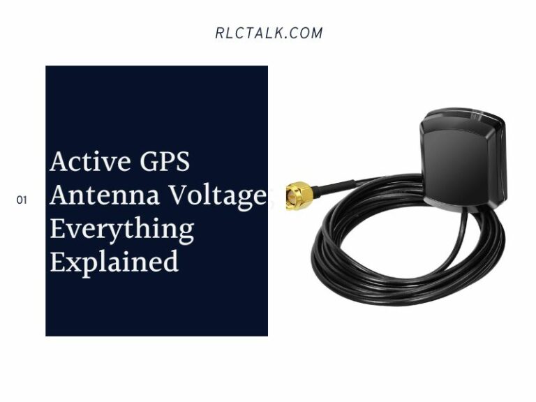 Active GPS Antenna Voltage; Everything Explained