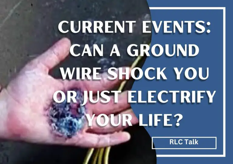Current Events: Can a Ground Wire Shock You or Just Electrify Your Life?