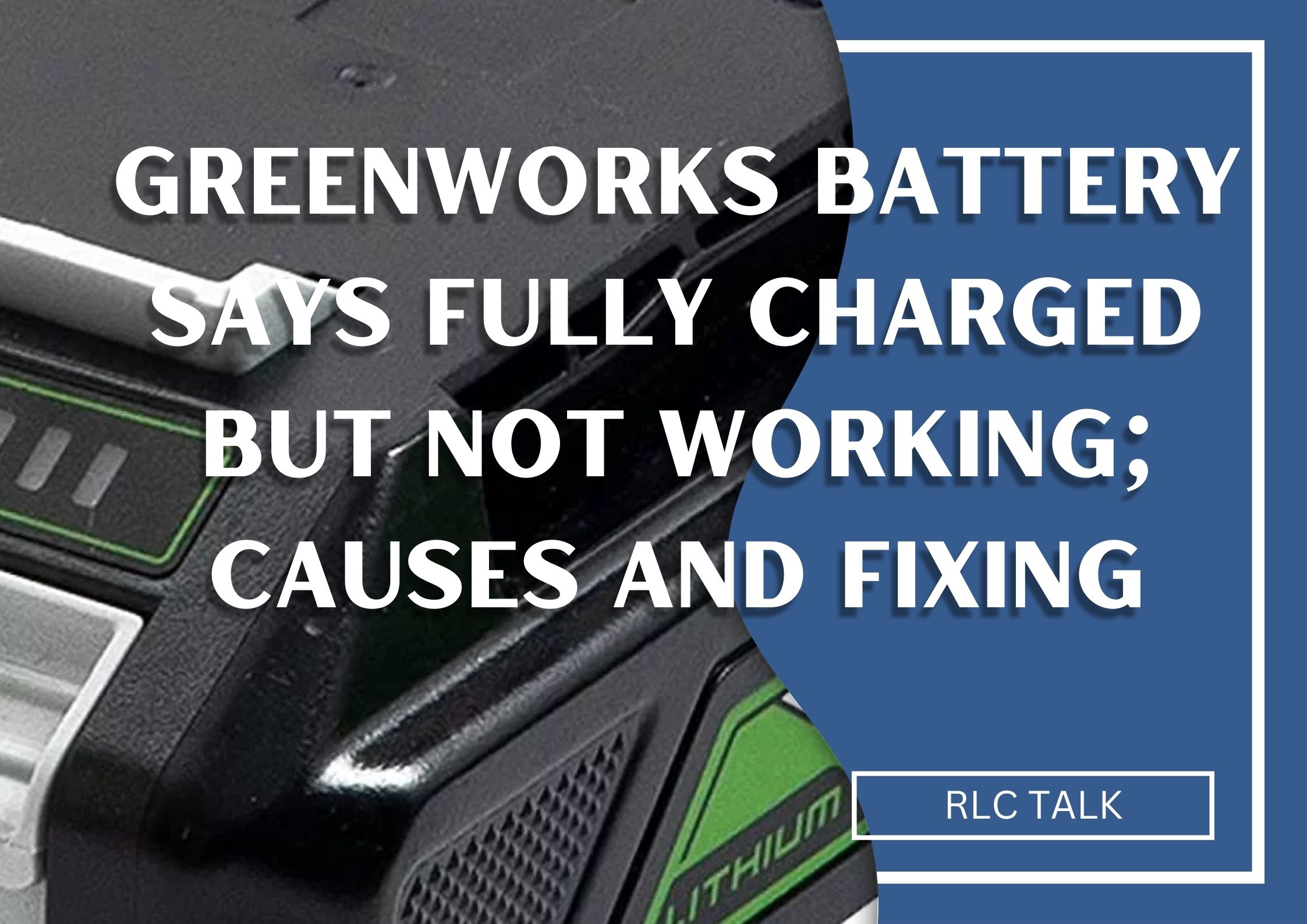 Greenworks Battery Says Fully Charged But Not Working