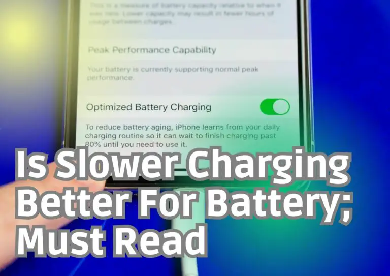 Is Slower Charging Better For Battery; Must Read