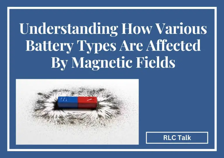 Understanding How Various Battery Types Are Affected By Magnetic Fields