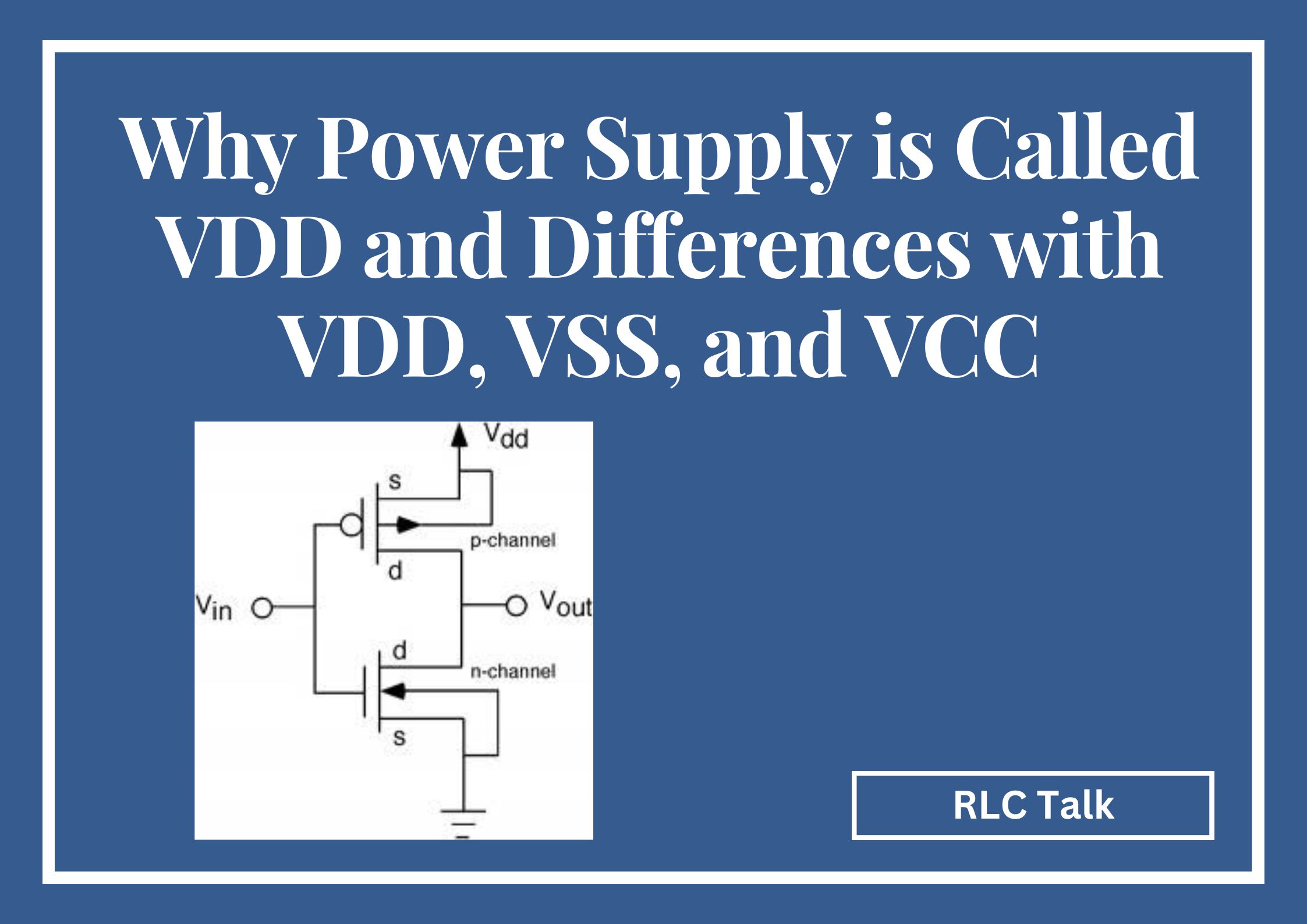 Why Power Supply is Called VDD and Differences with VDD, VSS, and VCC -  RLCtalk.com