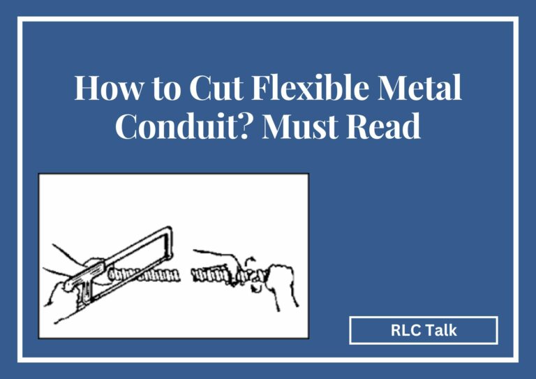 How to Cut Flexible Metal Conduit? Must Read