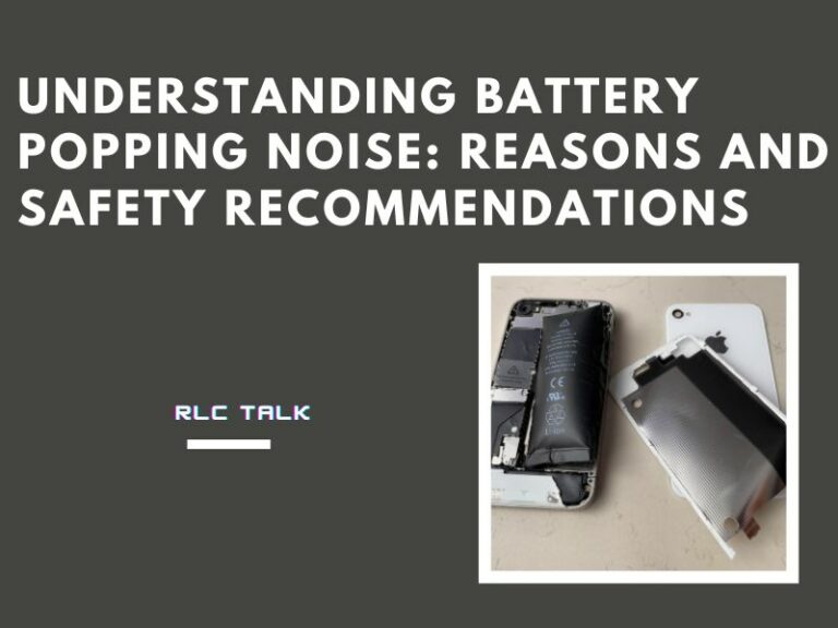Understanding Battery Popping Noise: Reasons and Safety Recommendations 