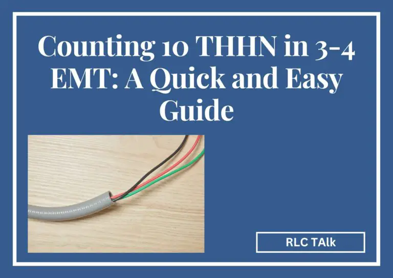 Counting 10 THHN in 3-4 EMT: A Quick and Easy Guide