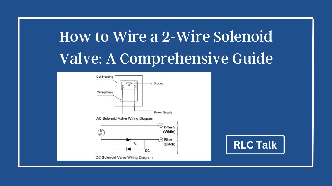 How to Wire a 2-Wire Solenoid Valve A Comprehensive Guide