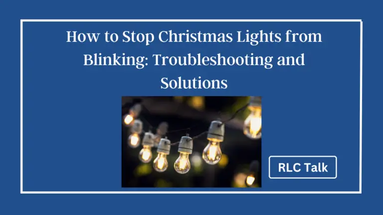 How to Stop Christmas Lights from Blinking: Troubleshooting and Solutions