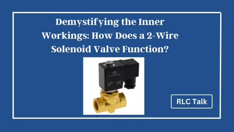 Demystifying the Inner Workings: How Does a 2-Wire Solenoid Valve Function?