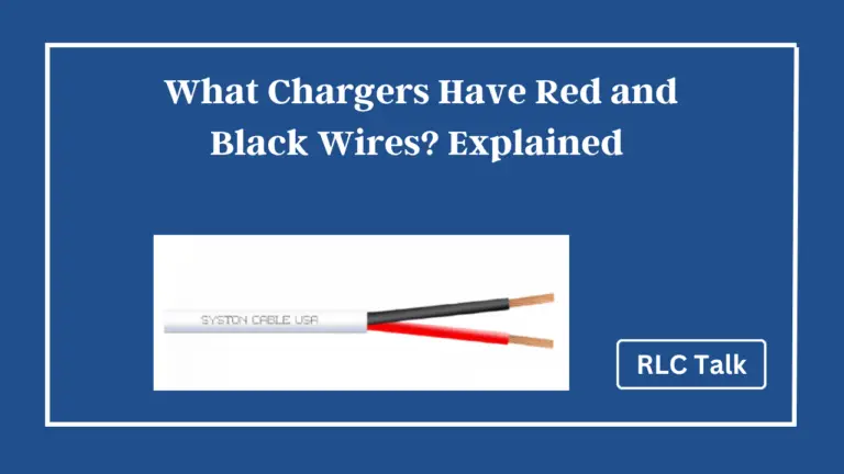 What Chargers Have Red and Black Wires? Explained 