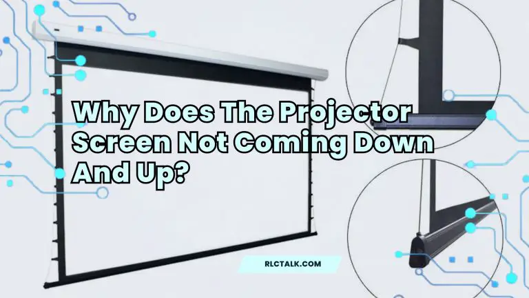 Why Does The Projector Screen Not Coming Down And Up? Must Read