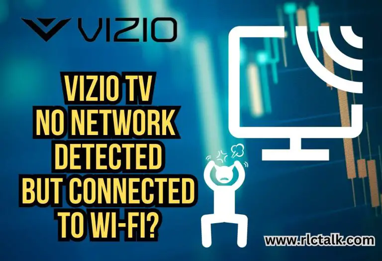 How to Fix Vizio TV No Network Detected But Connected to Wi-Fi?