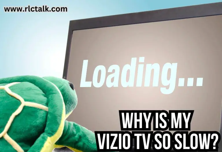 Why Is My Vizio TV So Slow? Let’s Fix It