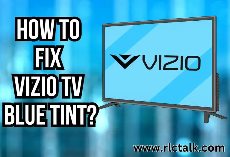 How to Fix Vizio TV Blue Tint?